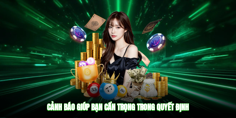 Cảnh báo giúp bạn cẩn trọng trong quyết định