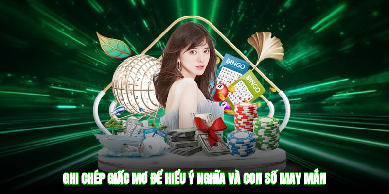 Ghi chép giấc mơ để hiểu ý nghĩa và con số may mắn