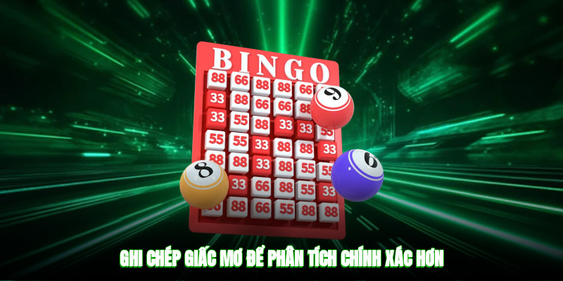 Ghi chép giấc mơ để phân tích chính xác hơn