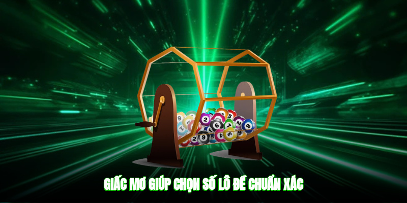 Giấc mơ giúp chọn số lô đề chuẩn xác