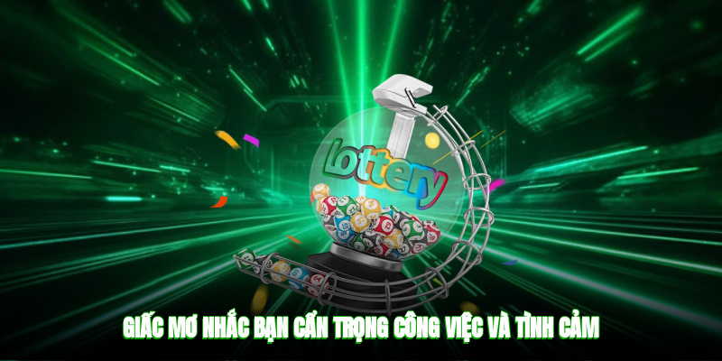 Giấc mơ nhắc bạn cẩn trọng công việc và tình cảm