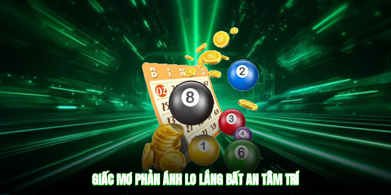 Giấc mơ phản ánh lo lắng, bất an tâm trí