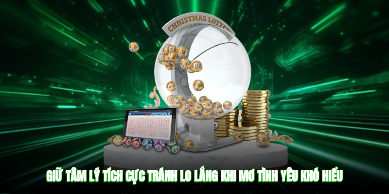 Giữ tâm lý tích cực, tránh lo lắng khi mơ tình yêu khó hiểu