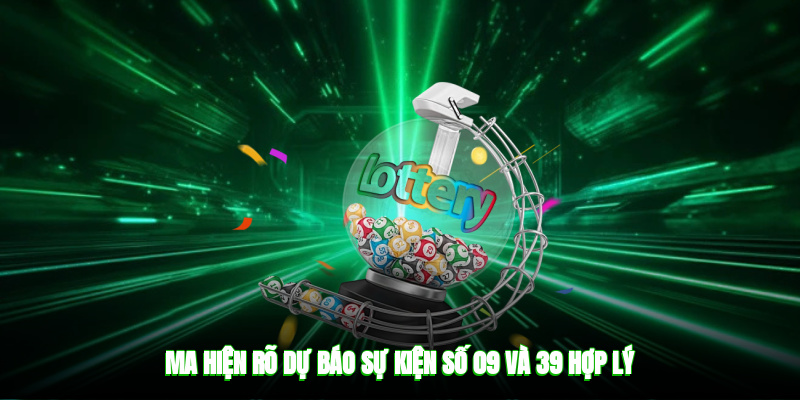Ma hiện rõ, dự báo sự kiện, số 09 và 39 hợp lý