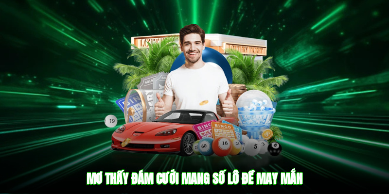 Mơ thấy đám cưới mang số lô đề may mắn