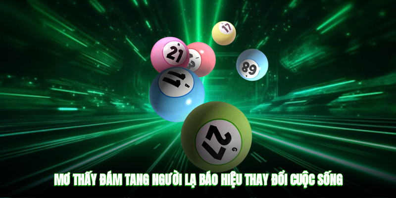 Mơ thấy đám tang người lạ báo hiệu thay đổi cuộc sống