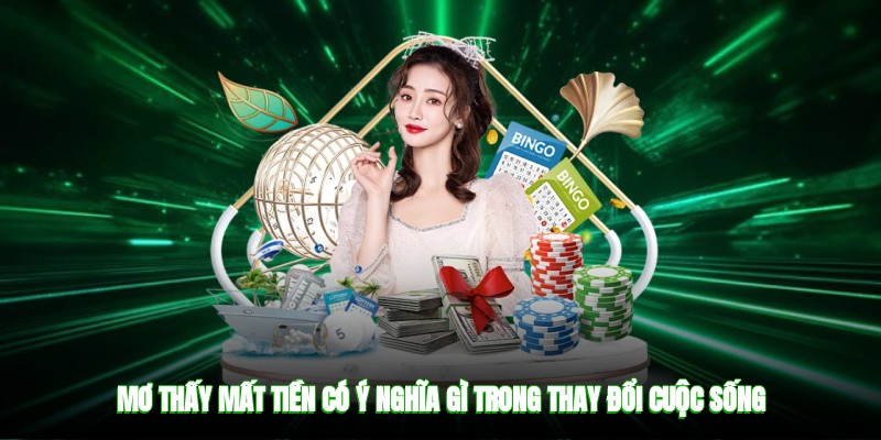 Mơ thấy mất tiền có ý nghĩa gì trong thay đổi cuộc sống