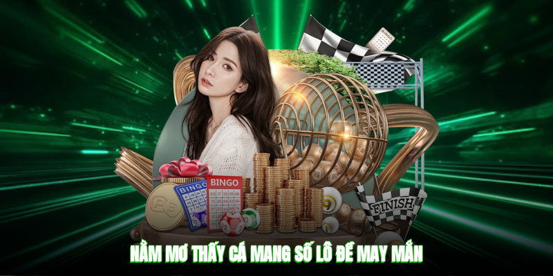 Nằm mơ thấy cá mang số lô đề may mắn