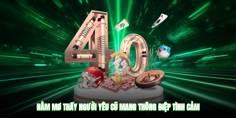 Nằm mơ thấy người yêu cũ mang thông điệp tình cảm
