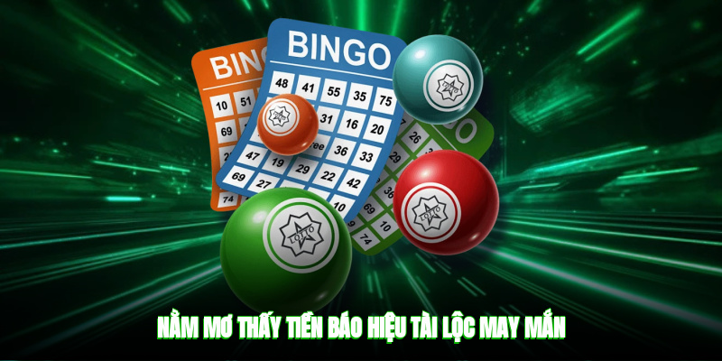 Nằm mơ thấy tiền báo hiệu tài lộc, may mắn