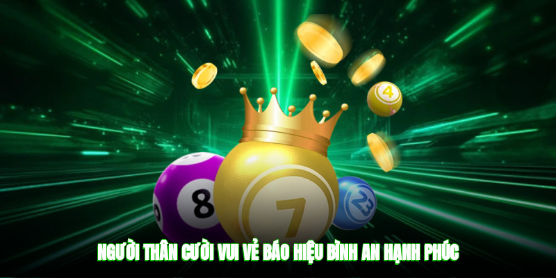 Người thân cười vui vẻ báo hiệu bình an, hạnh phúc