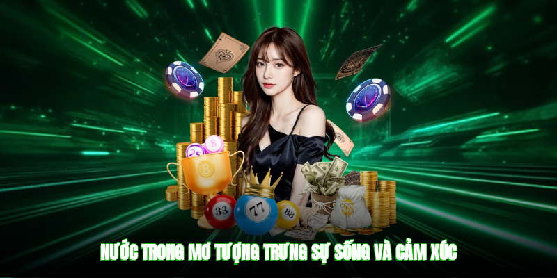 Nước trong mơ tượng trưng sự sống và cảm xúc