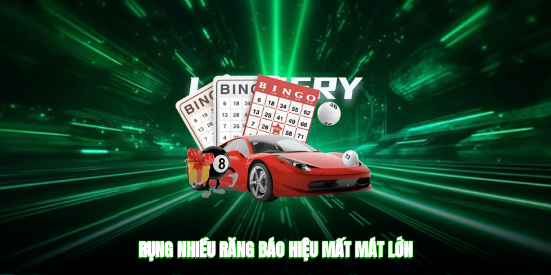 Rụng nhiều răng báo hiệu mất mát lớn