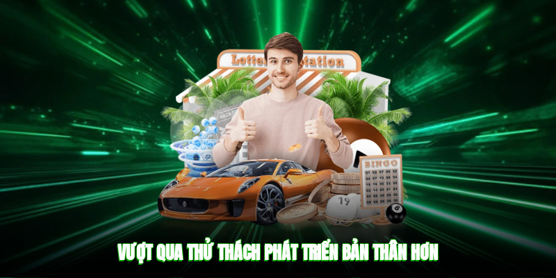Vượt qua thử thách, phát triển bản thân hơn